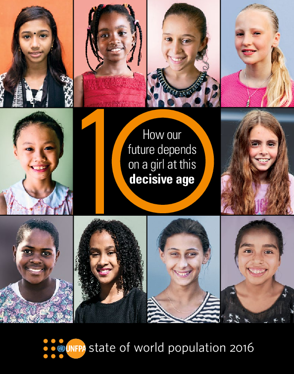 State of World Population 2016 - How our future depends on a girl at age ten